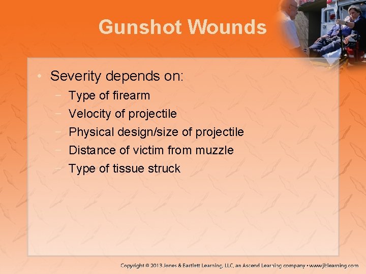 Gunshot Wounds • Severity depends on: − − − Type of firearm Velocity of