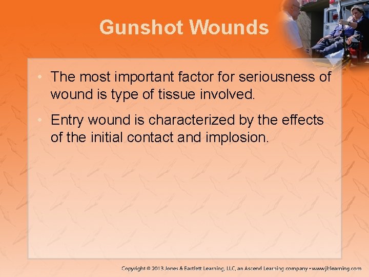 Gunshot Wounds • The most important factor for seriousness of wound is type of