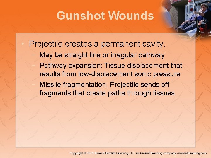 Gunshot Wounds • Projectile creates a permanent cavity. − May be straight line or
