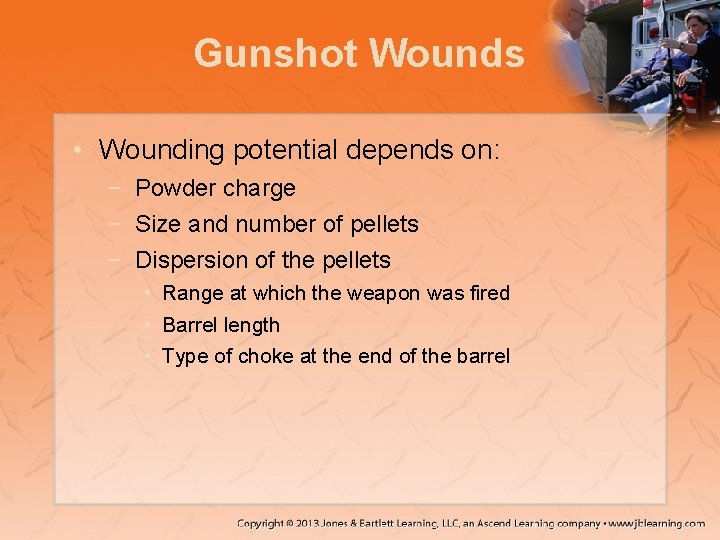 Gunshot Wounds • Wounding potential depends on: − Powder charge − Size and number