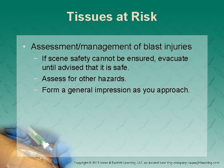 Tissues at Risk • Assessment/management of blast injuries − If scene safety cannot be