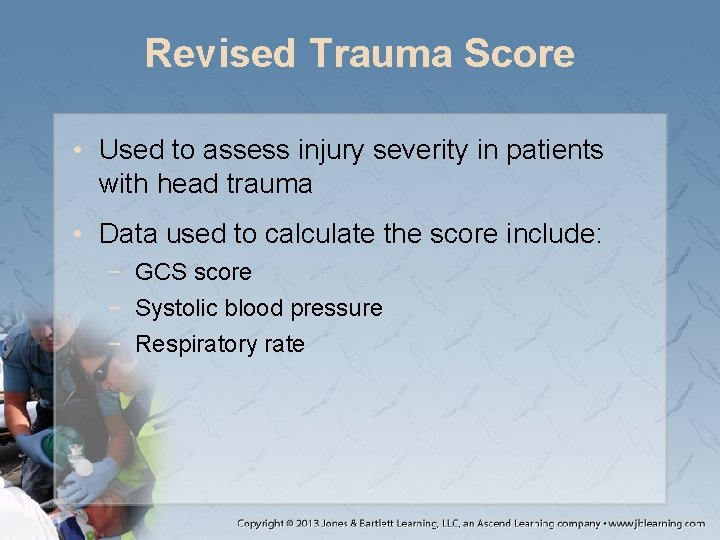 Revised Trauma Score • Used to assess injury severity in patients with head trauma