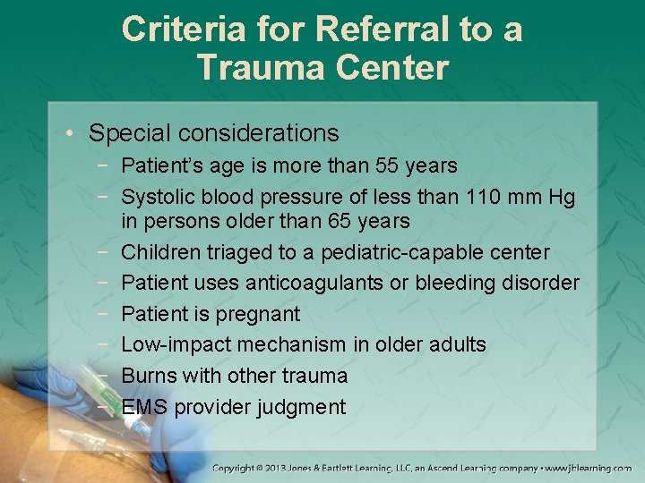 Criteria for Referral to a Trauma Center • Special considerations − Patient’s age is