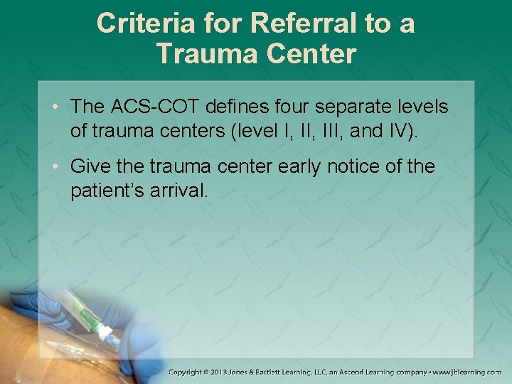Criteria for Referral to a Trauma Center • The ACS-COT defines four separate levels
