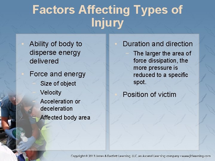 Factors Affecting Types of Injury • Ability of body to disperse energy delivered •