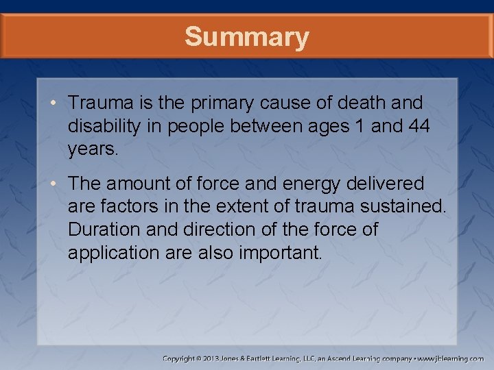 Summary • Trauma is the primary cause of death and disability in people between