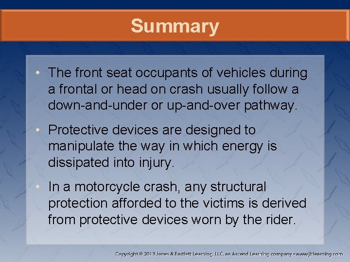 Summary • The front seat occupants of vehicles during a frontal or head on