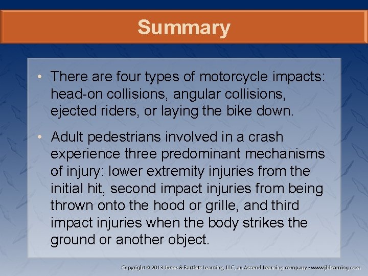 Summary • There are four types of motorcycle impacts: head-on collisions, angular collisions, ejected