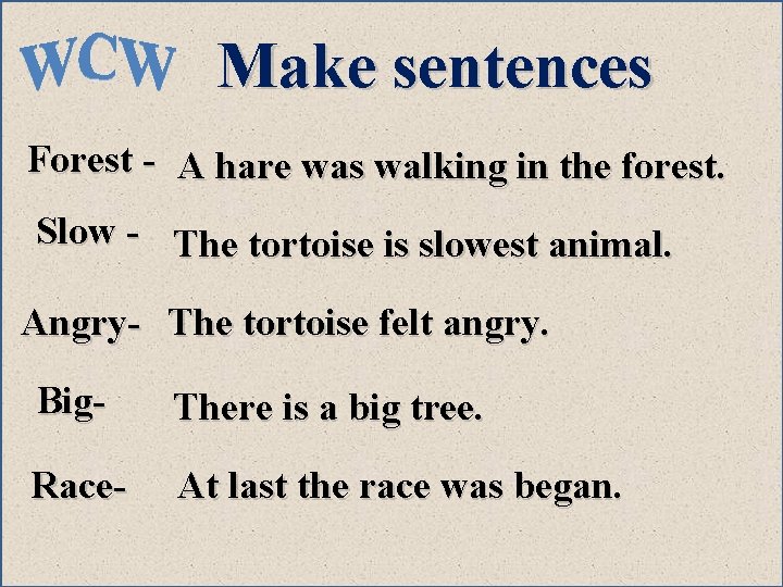 Make sentences Forest - A hare was walking in the forest. Slow - The