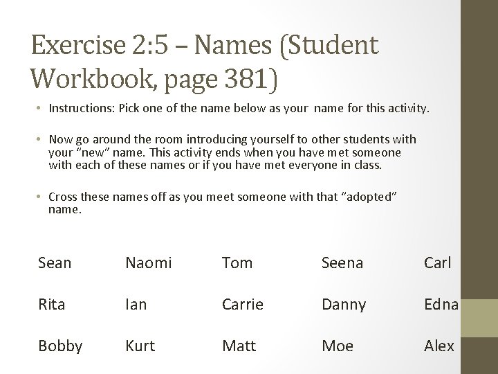 Exercise 2: 5 – Names (Student Workbook, page 381) • Instructions: Pick one of