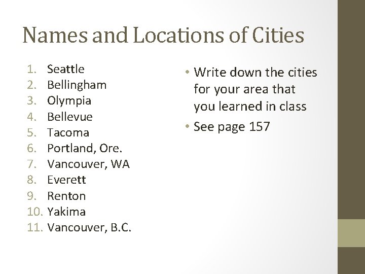 Names and Locations of Cities 1. Seattle 2. Bellingham 3. Olympia 4. Bellevue 5.