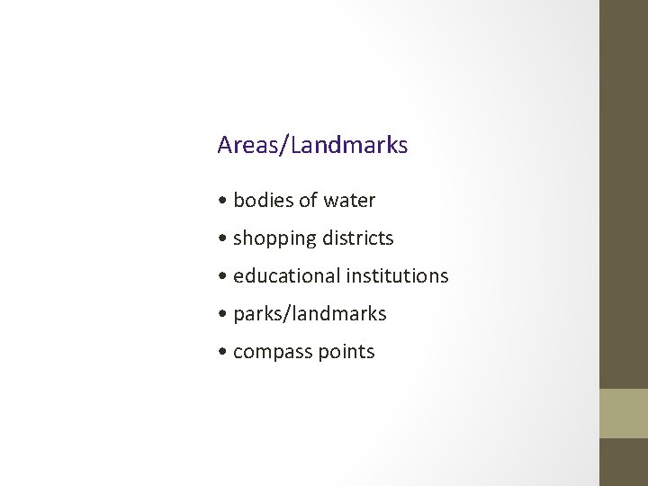 Areas/Landmarks • bodies of water • shopping districts • educational institutions • parks/landmarks •