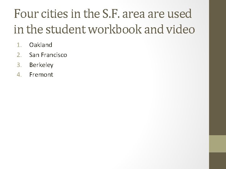 Four cities in the S. F. area are used in the student workbook and