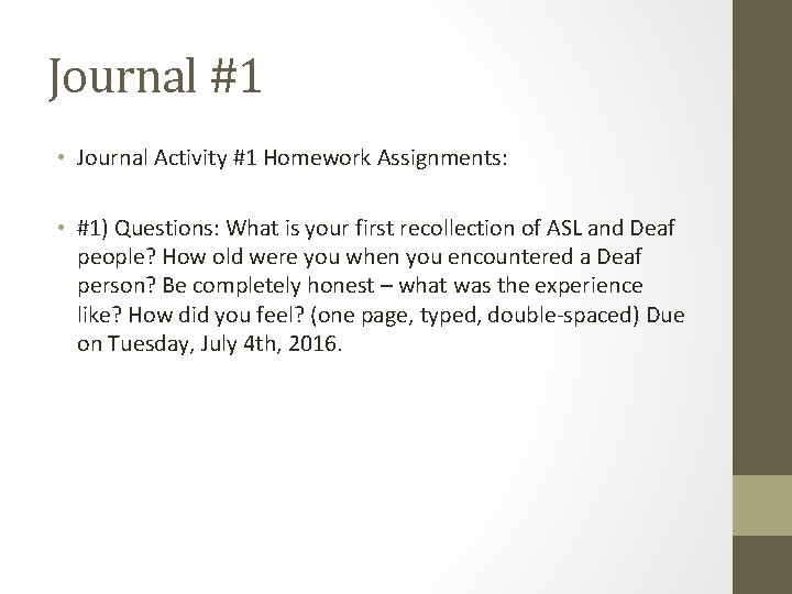 Journal #1 • Journal Activity #1 Homework Assignments: • #1) Questions: What is your