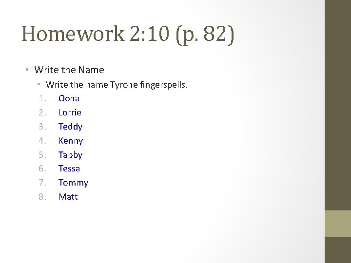 Homework 2: 10 (p. 82) • Write the Name • Write the name Tyrone