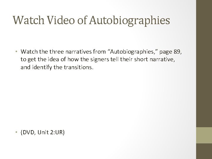 Watch Video of Autobiographies • Watch the three narratives from “Autobiographies, ” page 89,