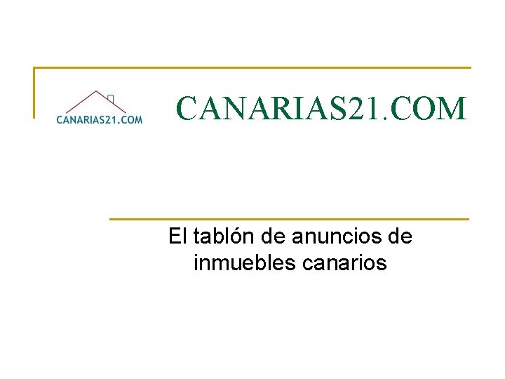 CANARIAS 21. COM El tablón de anuncios de inmuebles canarios 