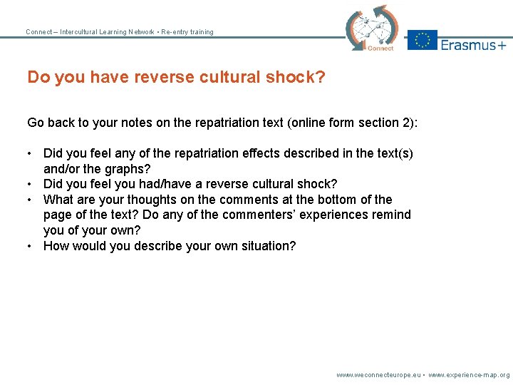 Connect – Intercultural Learning Network • Re-entry training Do you have reverse cultural shock?