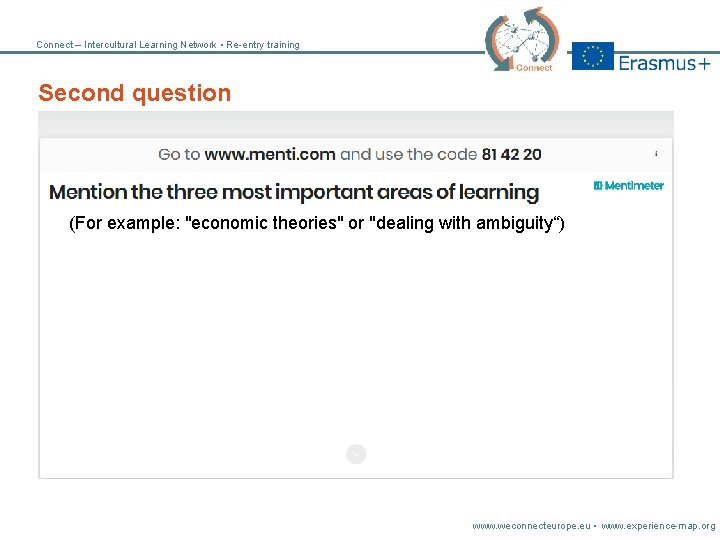 Connect – Intercultural Learning Network • Re-entry training Second question (For example: "economic theories"