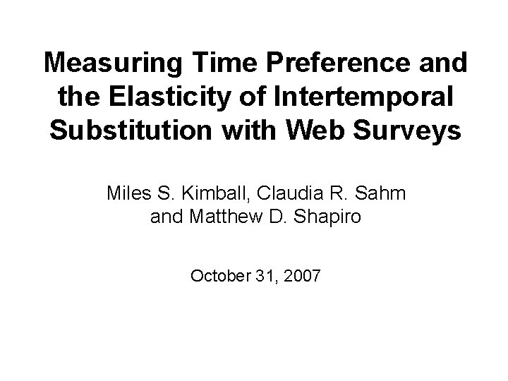 Measuring Time Preference and the Elasticity of Intertemporal Substitution with Web Surveys Miles S.
