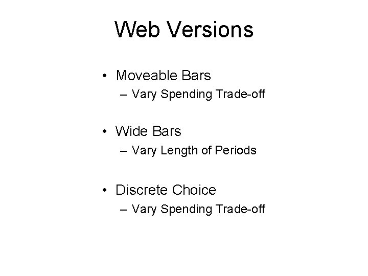 Web Versions • Moveable Bars – Vary Spending Trade-off • Wide Bars – Vary