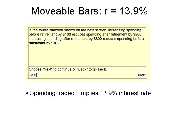 Moveable Bars: r = 13. 9% • Spending tradeoff implies 13. 9% interest rate