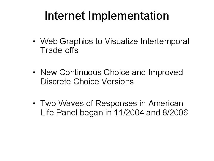 Internet Implementation • Web Graphics to Visualize Intertemporal Trade-offs • New Continuous Choice and