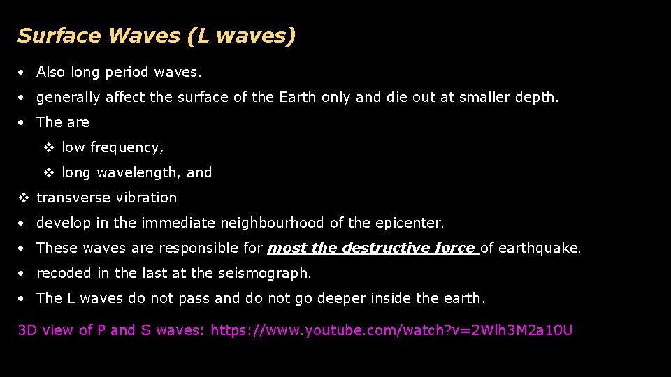 Surface Waves (L waves) Also long period waves. generally affect the surface of the