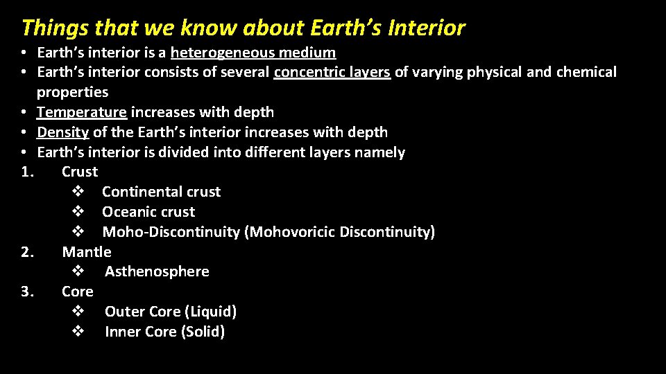 Things that we know about Earth’s Interior • Earth’s interior is a heterogeneous medium