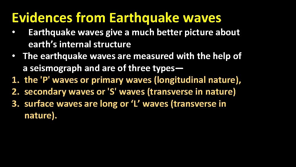 Evidences from Earthquake waves • • 1. 2. 3. Earthquake waves give a much