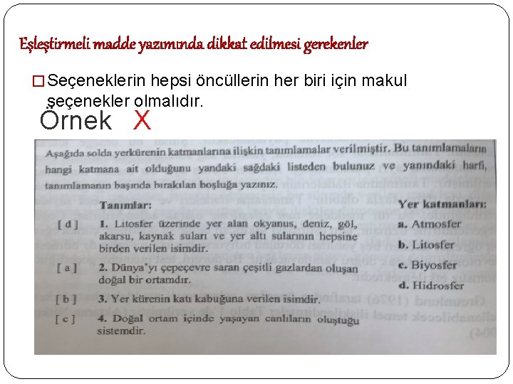 Eşleştirmeli madde yazımında dikkat edilmesi gerekenler � Seçeneklerin hepsi öncüllerin her biri için makul