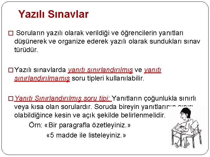 Yazılı Sınavlar � Soruların yazılı olarak verildiği ve öğrencilerin yanıtları düşünerek ve organize ederek