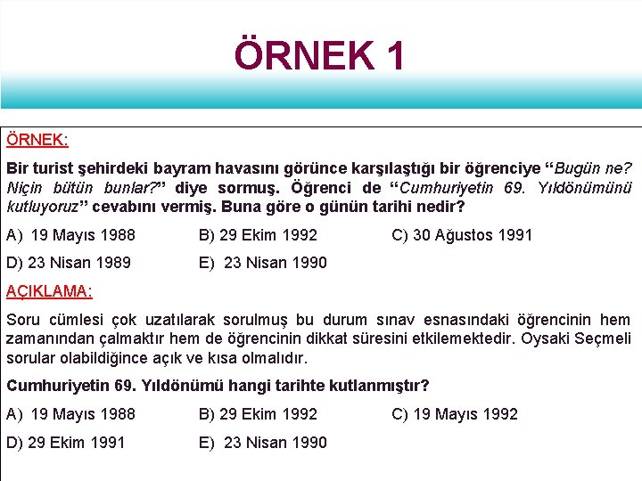 ÖRNEK 1 ÖRNEK: Bir turist şehirdeki bayram havasını görünce karşılaştığı bir öğrenciye “Bugün ne?