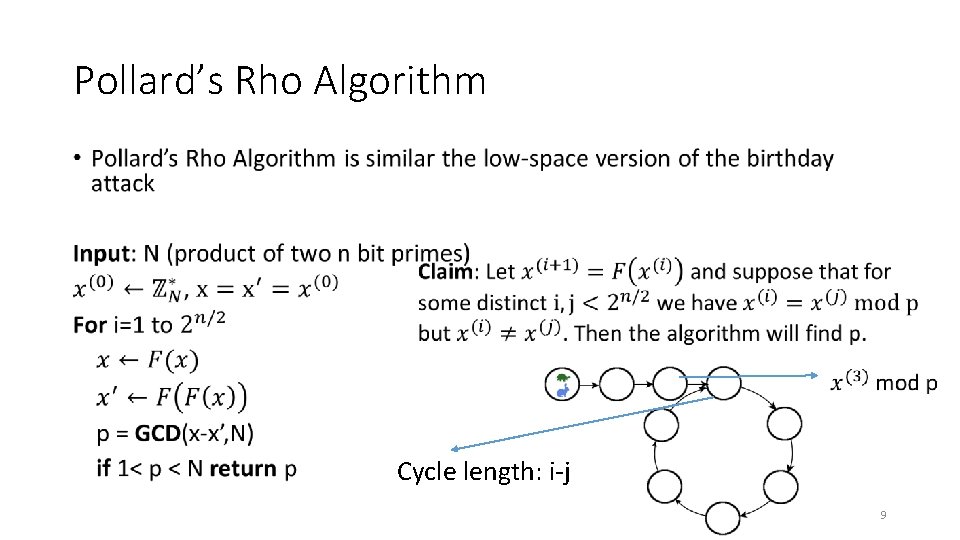 Pollard’s Rho Algorithm • Cycle length: i-j 9 