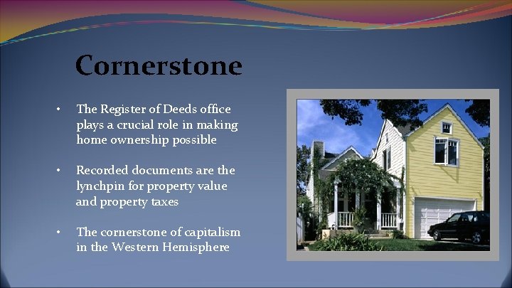 Cornerstone • The Register of Deeds office plays a crucial role in making home
