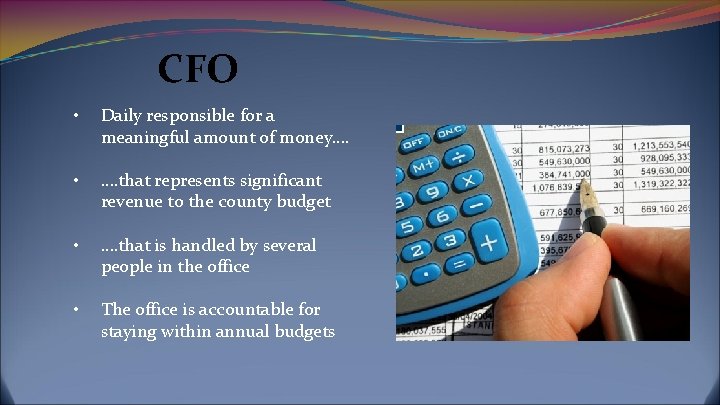 CFO • Daily responsible for a meaningful amount of money…. • …. that represents