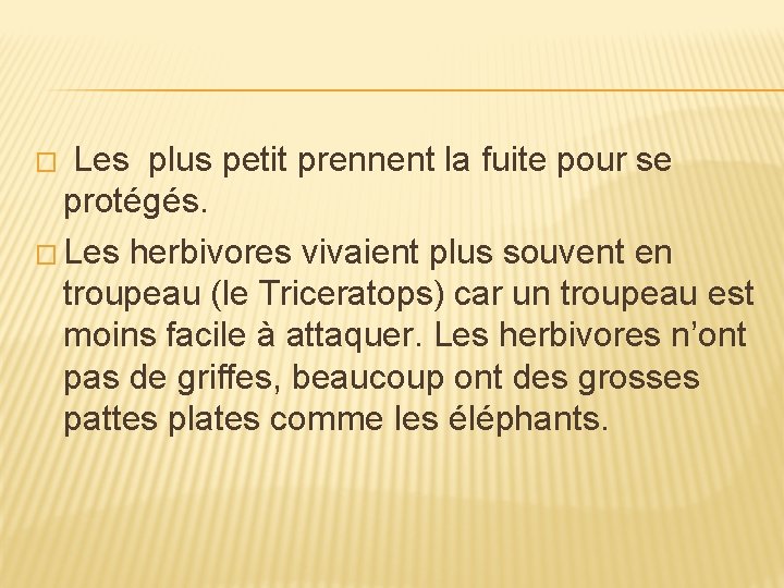 � Les plus petit prennent la fuite pour se protégés. � Les herbivores vivaient