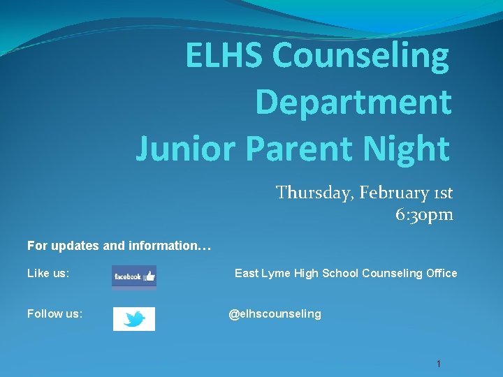 ELHS Counseling Department Junior Parent Night Thursday, February 1 st 6: 30 pm For