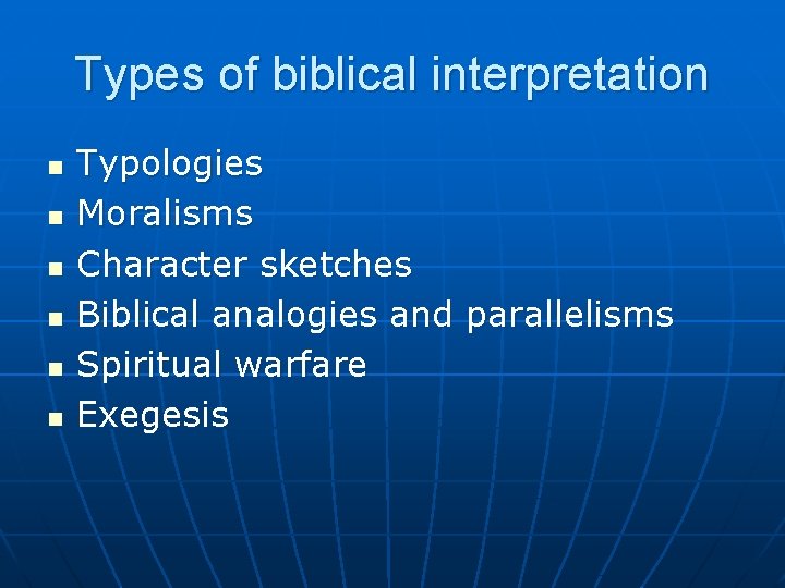 Types of biblical interpretation n n n Typologies Moralisms Character sketches Biblical analogies and