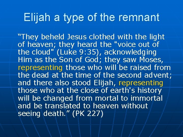 Elijah a type of the remnant “They beheld Jesus clothed with the light of