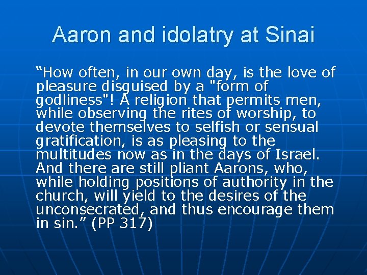 Aaron and idolatry at Sinai “How often, in our own day, is the love