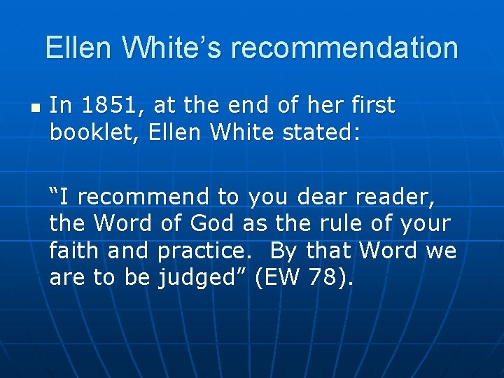 Ellen White’s recommendation n In 1851, at the end of her first booklet, Ellen