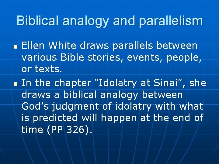 Biblical analogy and parallelism n n Ellen White draws parallels between various Bible stories,