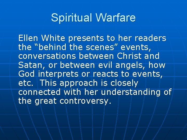 Spiritual Warfare Ellen White presents to her readers the “behind the scenes” events, conversations