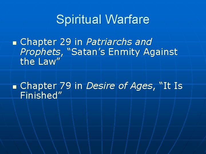 Spiritual Warfare n n Chapter 29 in Patriarchs and Prophets, “Satan’s Enmity Against the