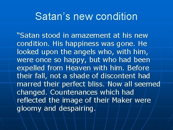 Satan’s new condition “Satan stood in amazement at his new condition. His happiness was