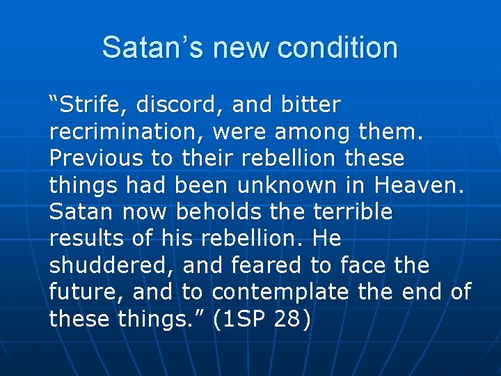 Satan’s new condition “Strife, discord, and bitter recrimination, were among them. Previous to their