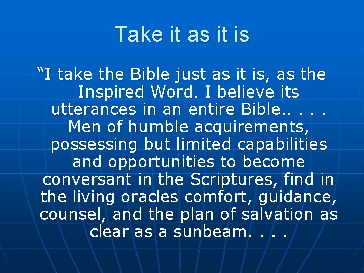Take it as it is “I take the Bible just as it is, as
