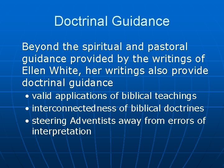 Doctrinal Guidance Beyond the spiritual and pastoral guidance provided by the writings of Ellen