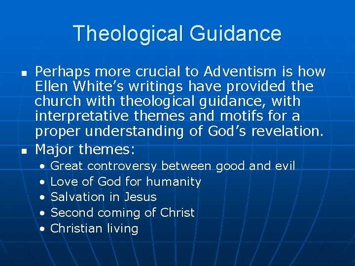 Theological Guidance n n Perhaps more crucial to Adventism is how Ellen White’s writings